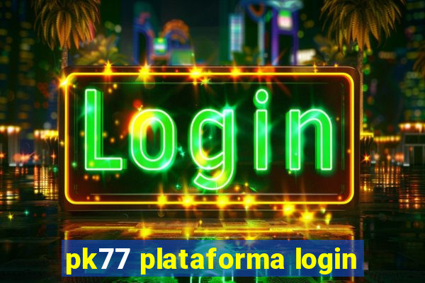 pk77 plataforma login